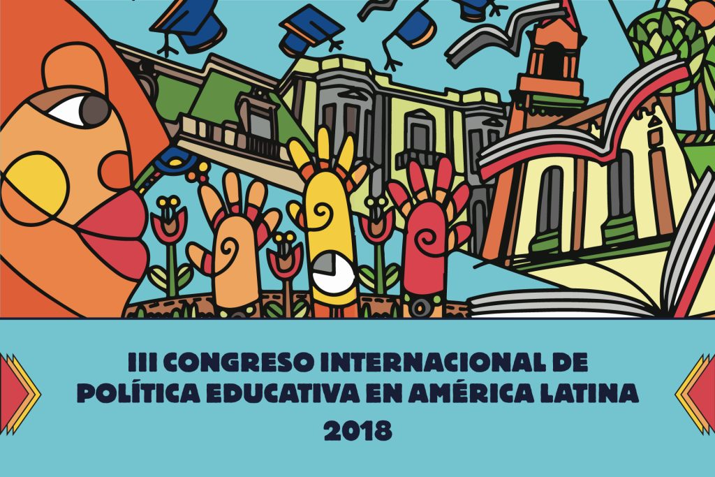 III CONGRESO DE POLÍTICA EDUCATIVA EN AMÉRICA LATINA: PEDAGOGÍAS LATINOAMERICANAS, INVENCIONES Y LEGADOS